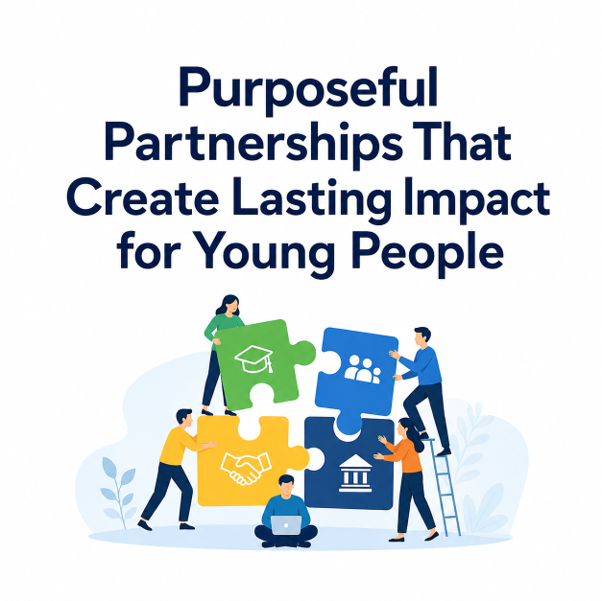 Purposeful Partnerships That Create Lasting Impact for Young People
